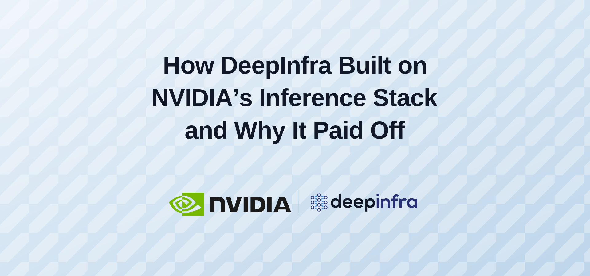 How DeepInfra Built on NVIDIA's Inference Stack and Why It Paid Off